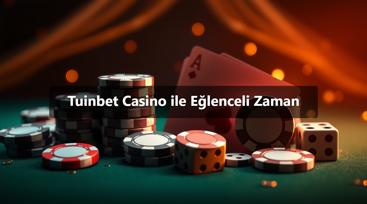 Tuinbet Casino ile Eğlenceli Zaman